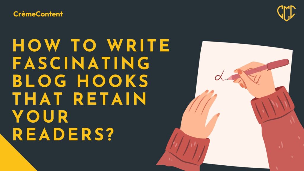 How to Write Fascinating Blog Hooks that Retain Your Readers?​