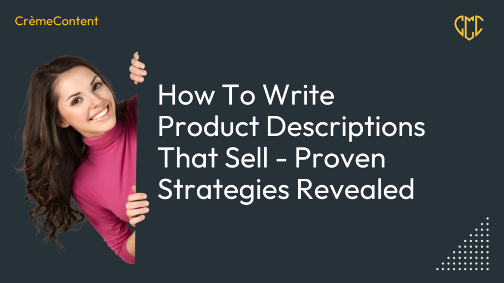 How To Write A Product Description That Sells Proven Strategies Revealed - CrèmeContent